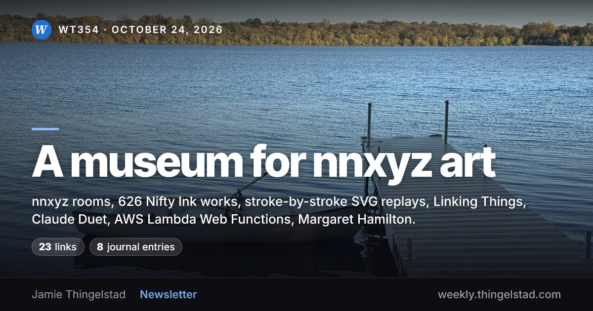 WT354 — A museum for nnxyz art, October 24, 2026. nnxyz rooms, 626 Nifty Ink works, stroke-by-stroke SVG replays, Linking Things, Claude Duet, AWS Lambda Web Functions, Margaret Hamilton.